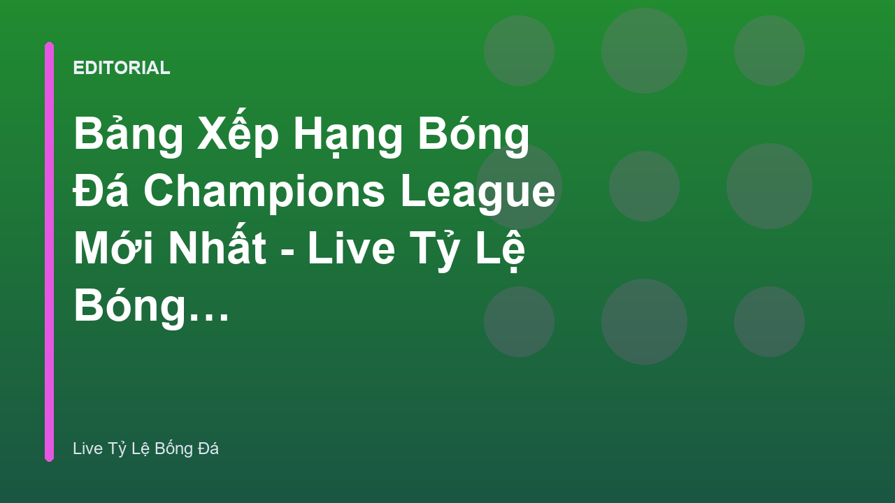Bảng xếp hạng bóng đá Champions League