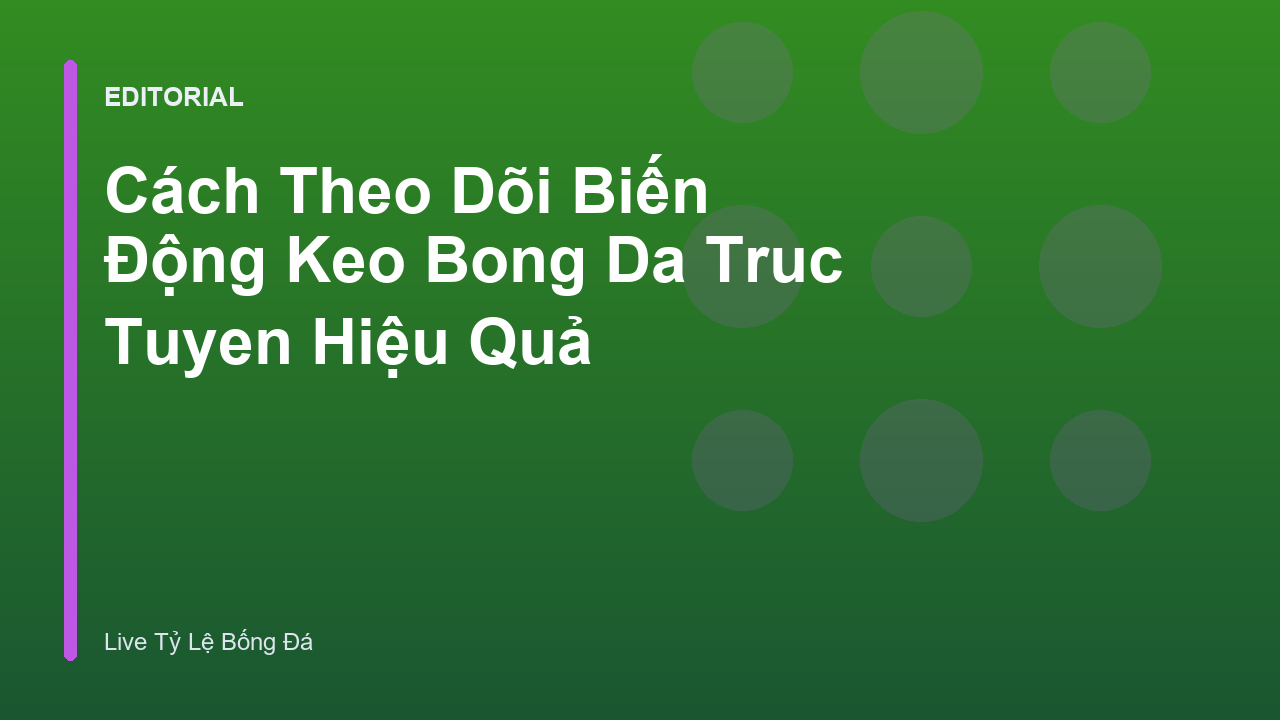 Theo dõi biến động kèo bóng đá trực tuyến