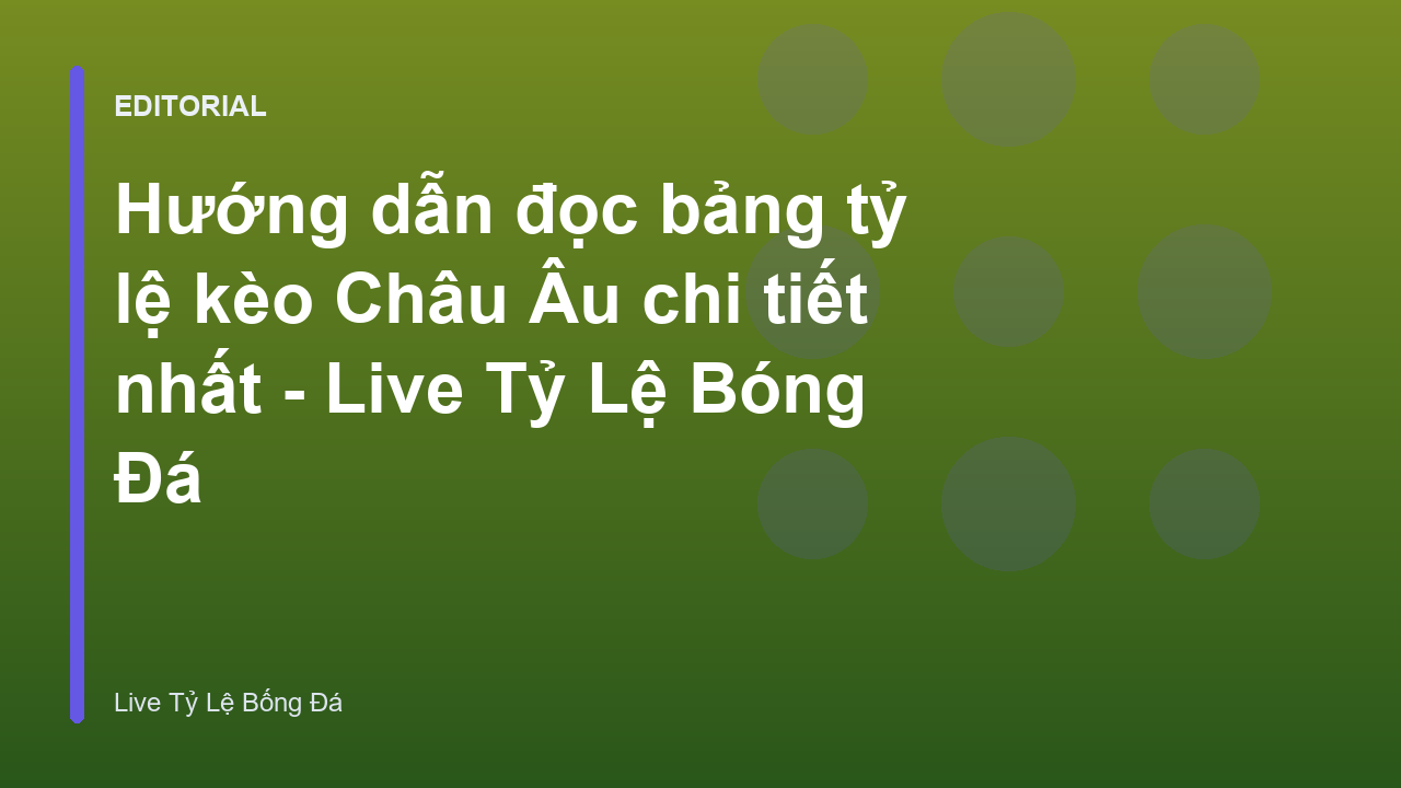 Bảng tỷ lệ kèo Châu Âu 1x2 trên giao diện web