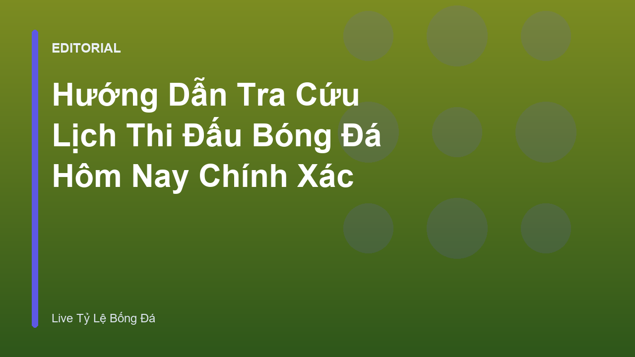 Tra cứu lịch thi đấu bóng đá hôm nay